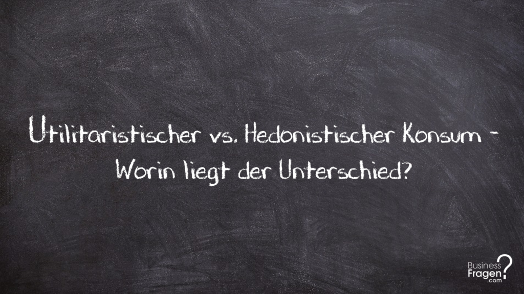 Utilitaristischer vs. Hedonistischer Konsum