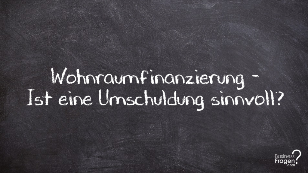 Umschuldung Wohnraumfinanzierung