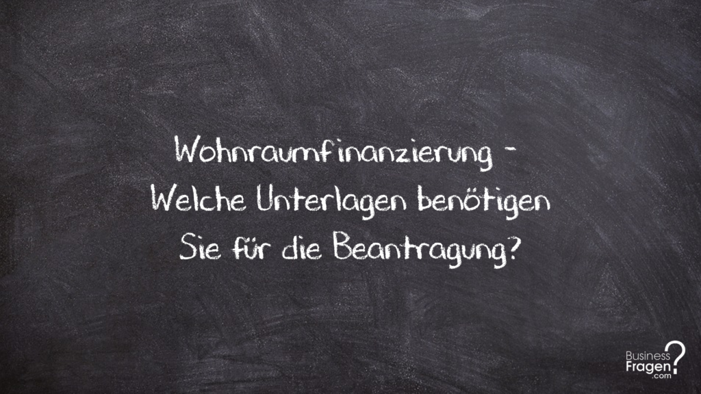 Unterlagen Wohnraumfinanzierung