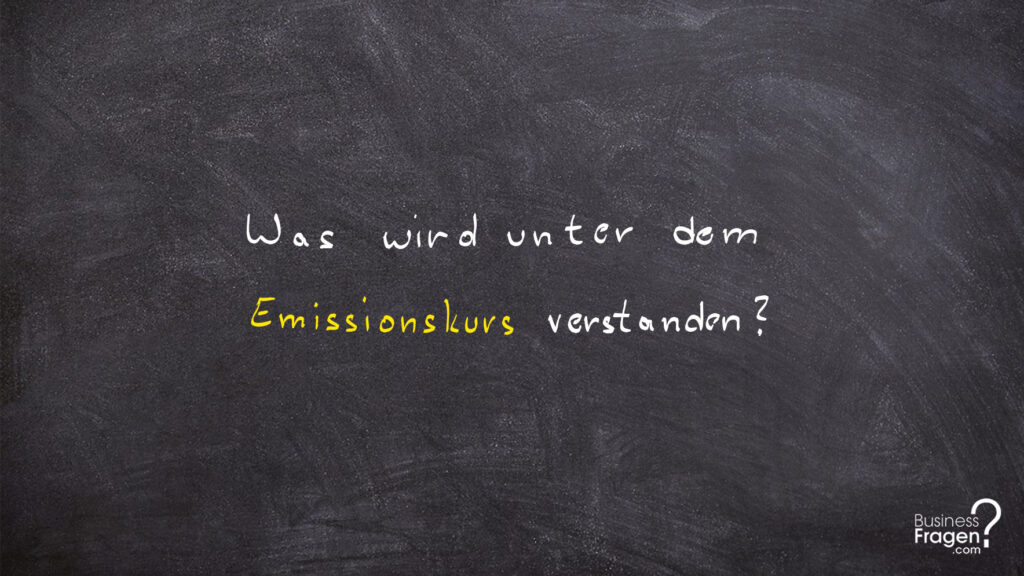 Emissionskurs | Ausgabekurs